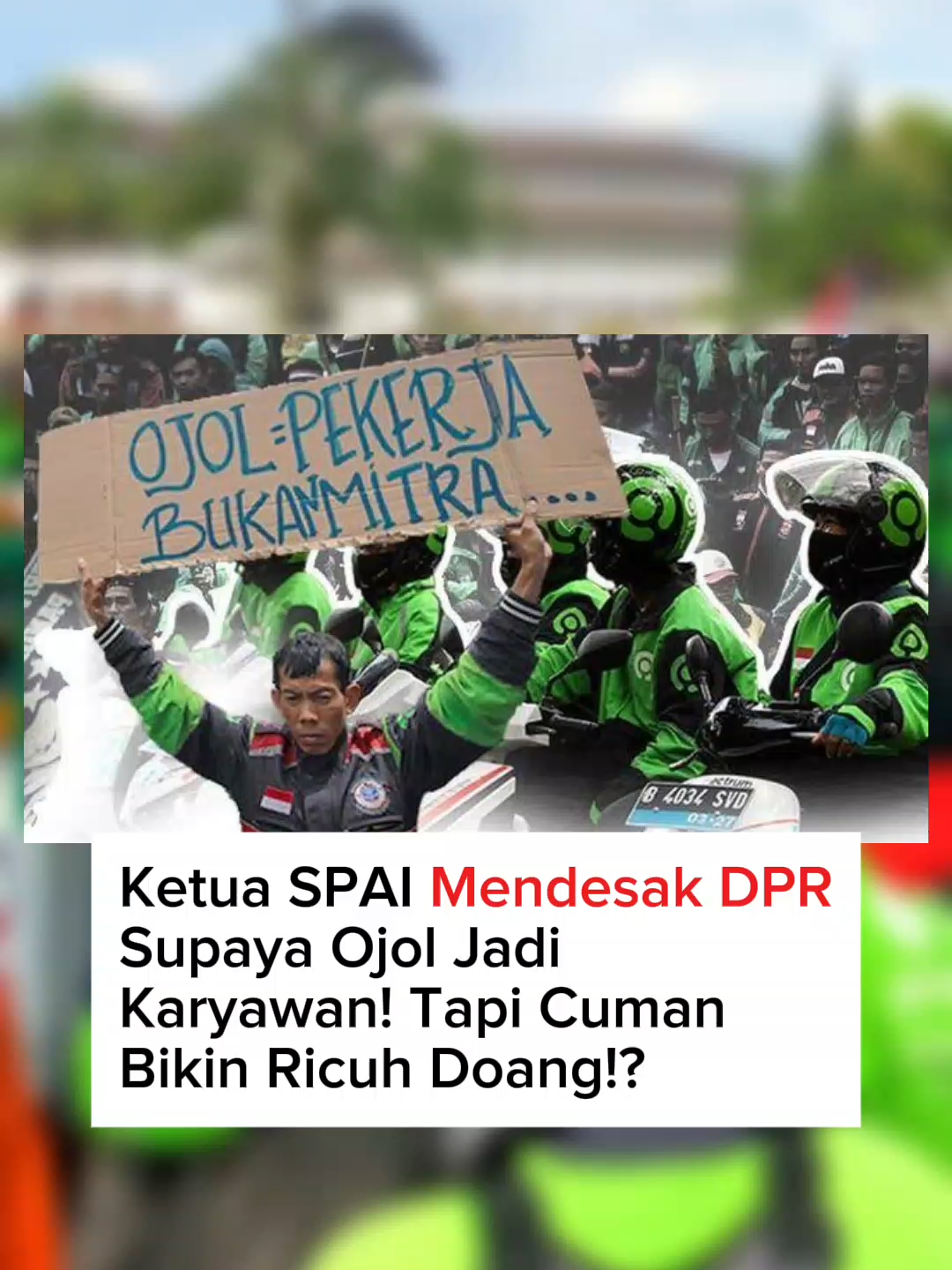 Ketua SPAI Mendesak DPR Supaya Ojol Jadi Karyawan Tetap! Tapi Cuman Bikin Ricuh Doang!? #ojol #ojekonline #demo #dpr #fyp #virall #news