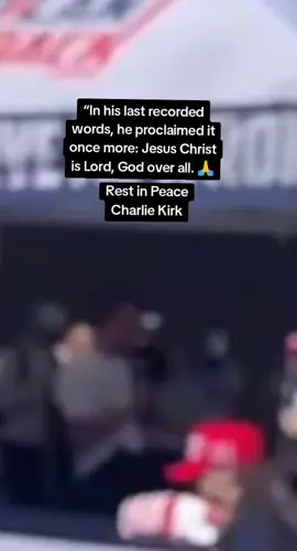 “In his last recorded words, he proclaimed it once more: Jesus Christ is Lord, God over all. 🙏 #viralvideo #CharlieKirk #jesusisgod🙏❤️ #truth #Christian 