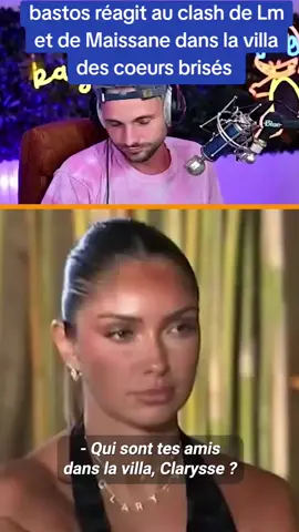 bastos réagit au clash de Lm et Maissane dans la villa des coeurs brisés #bastos #lavilla #Clash #téléréalité #gossipgirlhere 