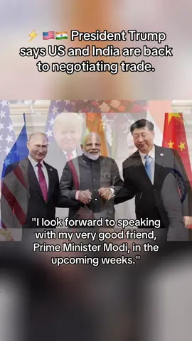 ⚡️ 🇺🇸🇮🇳 President Trump says US and India are back to negotiating trade. 