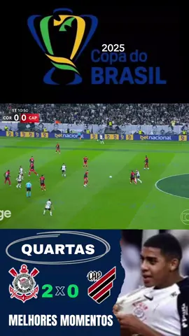 CORINTHIANS 2 X 0 ATHLETICO-PR | MELHORES MOMENTOS | QUARTAS DE FINAL COPA DO BRASIL 2025 |        #creatorsearchinsights #copadobrasil #futibol #corinthians #atheticoparanaense 