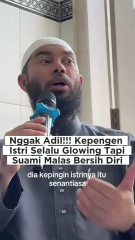 Suami pengen istri selali glowing, tapi dia sendiri males bersih diri, acak-acakan, itu nggak adil namanya
