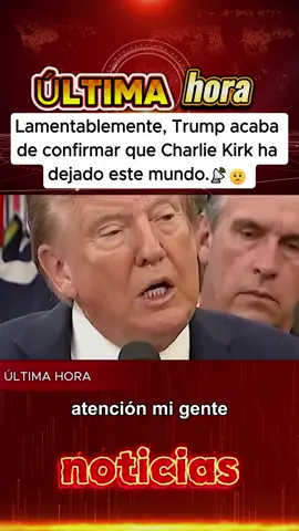 Lamentablemente, Trump acaba de confirmar que Charlie Kirk ha dejado este mundo.#eeuu #noticias #noticiastiktok #usa #trump 