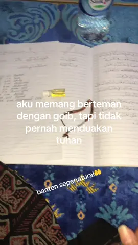 aku memang berteman  dengan goib, tapi tidak pernah menduakan tuhan