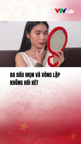Da dầu mụn và vòng lặp không hồi kết #vtvcab #vtvcabtintuc #suaruamat #suaruamatkhoqua #dailyeffect 