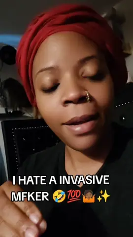 I HATE A INVASIVE MFKER 🤣💯🤷🏾✨#chernicegetupretty #contentcreator #motivation #inspiration #FYP 