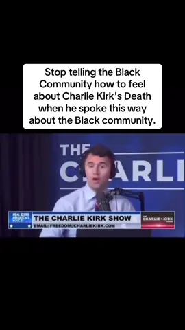 Stop telling the Black community, the LGBTQ+ community, and every other group Charlie Kirk dragged through the mud how we should feel about his death. You wouldn’t be preaching this if he had spoken harshly about your people and then passed away. I’m tired of the double standards. I’m tired of how patriarchy gets to decide what’s “right” while our truth is always painted as “wrong.” Just stop. Charlie Kirk was murdered in the same country he helped divide. For years, he and other right-wing extremists targeted Black people, fueled racial tension, and profited off the chaos. I don’t celebrate death... and murder is wrong! VERY WRONG! But I refuse to let anyone gaslight my community. My community has the right to feel the way that they do. My community have the right to have their feelings or don't have any feelings about it either way. He wasn’t neutral. He wasn’t innocent. He was part of the problem. When you spend years sowing hate, don’t expect the very communities you harmed to grieve or mourn you. #blackcommunity #BlackTikTok #blackpeople #blackgirlmagic #political 