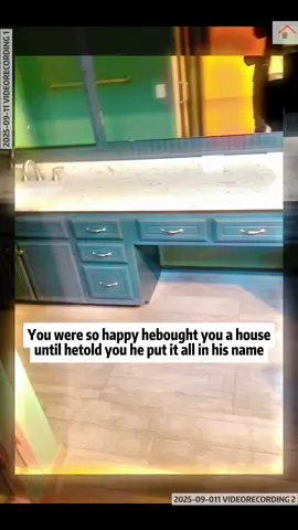 You were so happy hebought you a house... until hetold you he put it all in his name.#newhouse #husbandgoals #marriedlife 