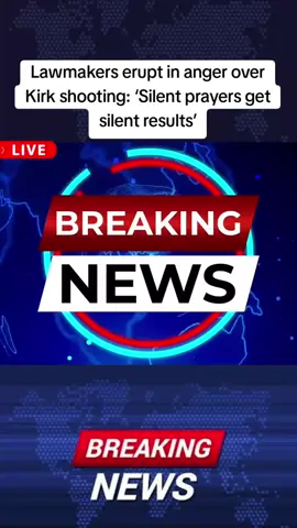 Lawmakers erupt in anger over Kirk shooting: ‘Silent prayers get silent results’. #Breakingnews #todaynews__update__news #fypシ゚viral #CharlieKirk #shooting