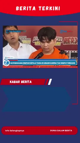 TERKUAK! Alasan Alvi Maulana Simpan Kepala Tiara di Balik Lemari #viral #berita #fyp #kabarhariini #kasus 