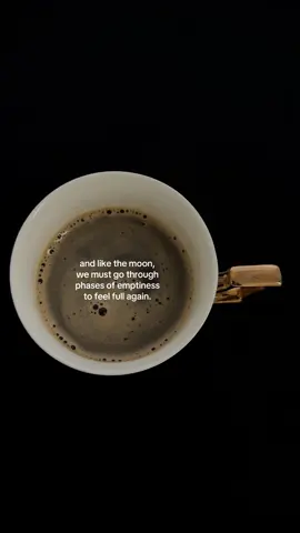 and like the moon, we must go through phases of emptiness to feel full again #coffee #coffeetok #life #healing #mentalhealthmatters 