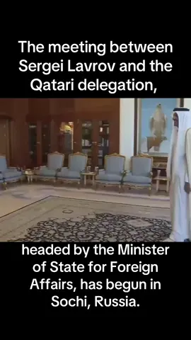 The meeting between Sergei Lavrov and the Qatari delegation, headed by the Minister of State for Foreign Affairs, has begun in Sochi, Russia.#breakingnews #qatar #qatar🇶🇦 #russian #israel 