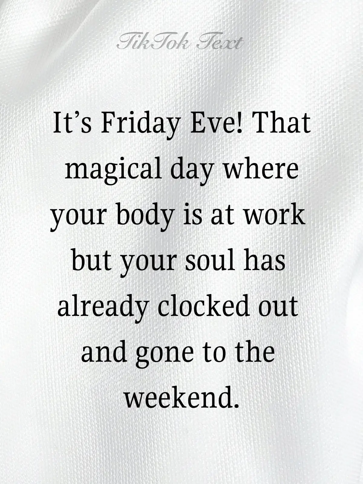 It’s Friday Eve! That magical day where your body is at work but your soul has already clocked out and gone to the weekend. #motivation #tiktoktrend #genxtiktokers #fyp #MomsofTikTok 