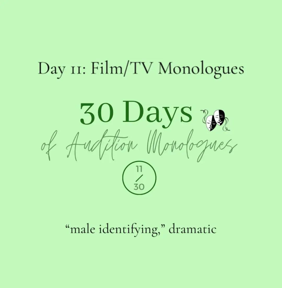 Day 11: Dramatic male-identifying monologues from film & tv!! what are some show recs yall have ? what more do you want to see ? lmk!!! don’t forget to like & follow (especially if you saving the posts!) #monologues #auditions #male #acting #film 