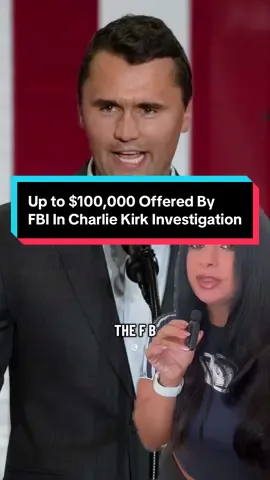 Up to $100,000 Reward Offered By FBI In Charlie Kirk Homicide Investigation #charliekirk #utahvalleyuniversity #riristea #rivetsoro #TikTokBuzzContest 