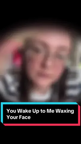 You wake up to me waxing your face 🩹✨ #asmr #pov #personalattention 