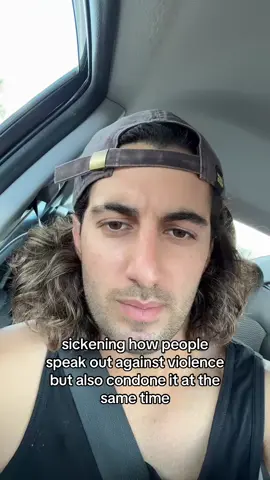 Crazy how people can speak out against violence, but also condone it at the same time 