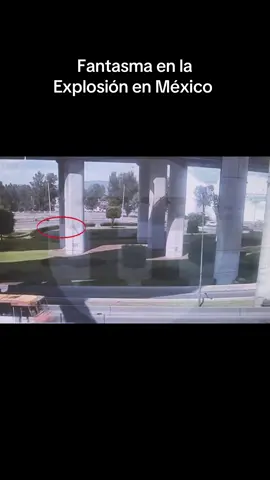 Video de un Fantasma en la explosión de México 🇲🇽 #mexico🇲🇽 #explosion #noticias #terror #paranormal 