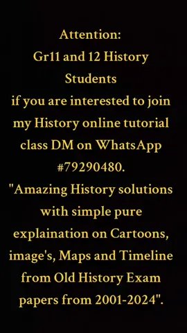 Attention:  Gr11 and 12 History Students if you are interested to join my History online tutorial class DM on WhatsApp #79290480. 