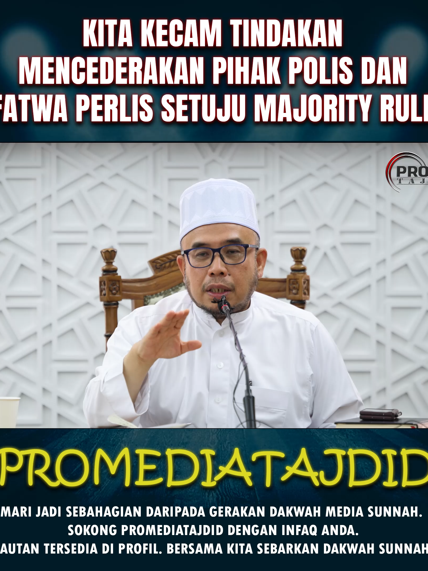 Prof Dato Dr MAZA - Kita Kecam Tindakan Mencederakan Pihak Polis Dan Fatwa Perlis Setuju Majority Rule