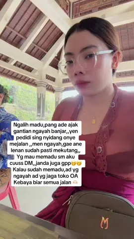 Ngalih madu,pang ade ajak gantian ngayah banjar,,yen pedidi sing nyidang onye mejalan ,,men ngayah,gae ane lenan sudah pasti mekutang,, Yg mau memadu sm aku cuuss DM,,janda juga gpp🤭🤭 Kalau sudah memadu,ad yg ngayah ad yg jaga toko OA  Kebaya biar semua jalan 🫶🏻 #memadu #fyp