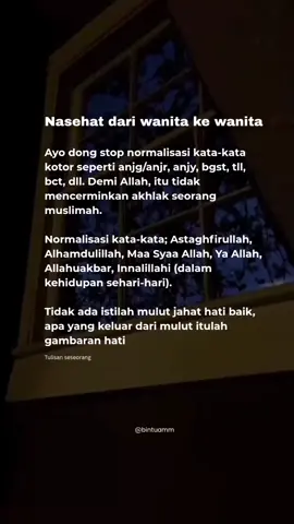 #Bismillah  jagalah lisanmu dari kata kata kotor wahai muslimah....