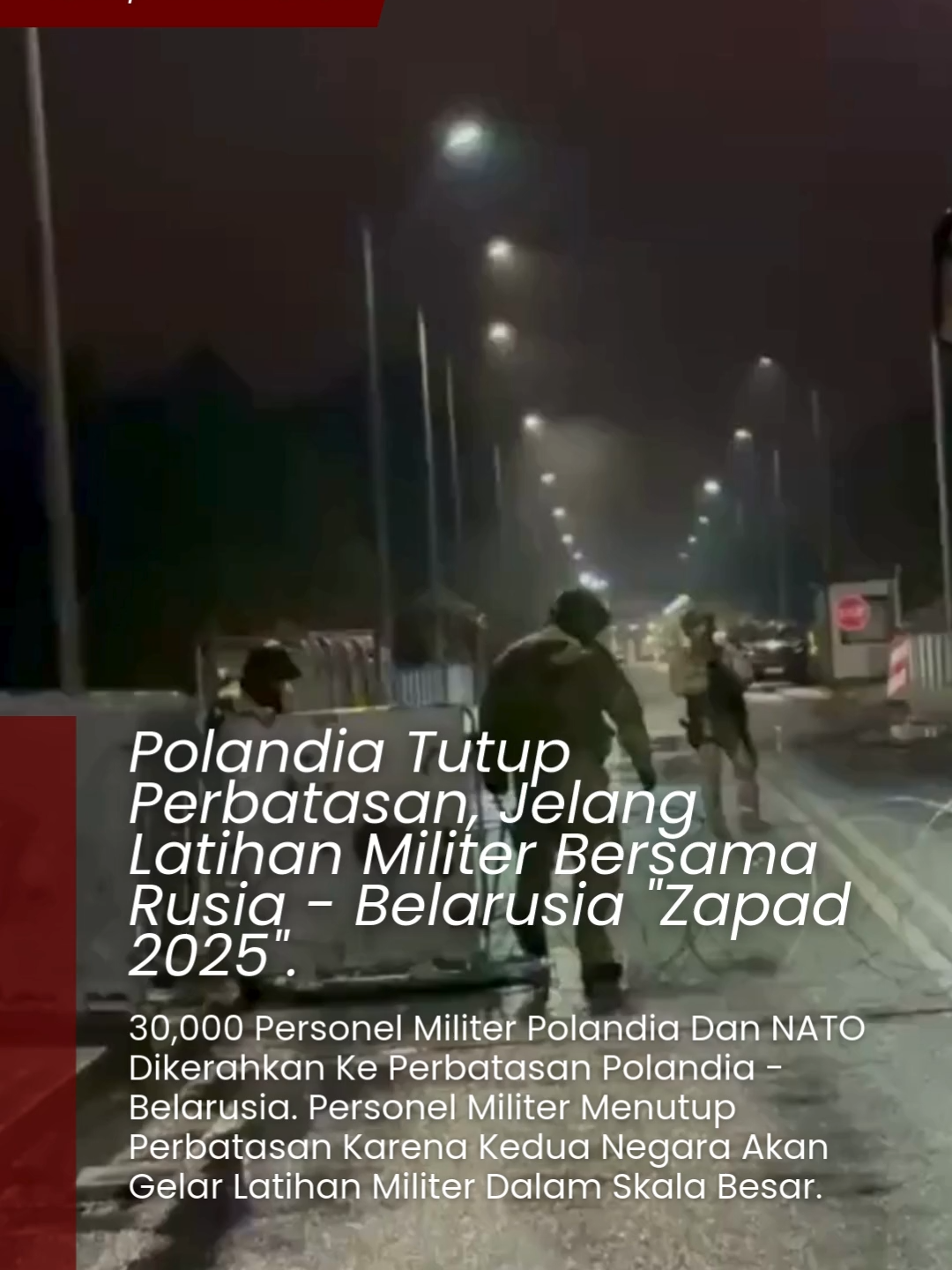 Warsaw - Perdana Menteri (PM) Polandia Donald Tusk mengumumkan penutupan perbatasan dengan Belarus. Hal itu dilakukan sebagai tanggapan atas latihan perang gabungan Rusia-Belarusia yang akan datang. 