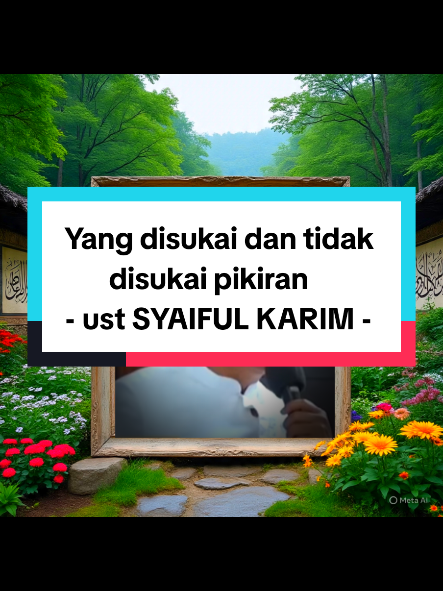 Yang disukai dan tidak disukai pikiran - ust SYAIFUL KARIM #kesadarandiri #syaifulkarim #kontenviral #algoritmatiktok #fyp 