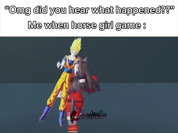 ..anyways! Idc about that man though I LOVE HORSE GIRL GAME!!! || tags: #umamusumeprettyderby #prettyderby #elcondorpasa #goku #kirk 