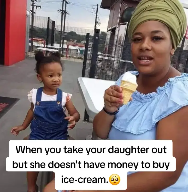 When you take your daughter out but she doesn't have money to buy ice-cream.🥺