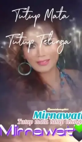 Tutup mata Tutup Telinga_Mirnawati #tutupmatatutuptelinga #mirnawati #dangdutlawas #liriklagu #dangduthits 