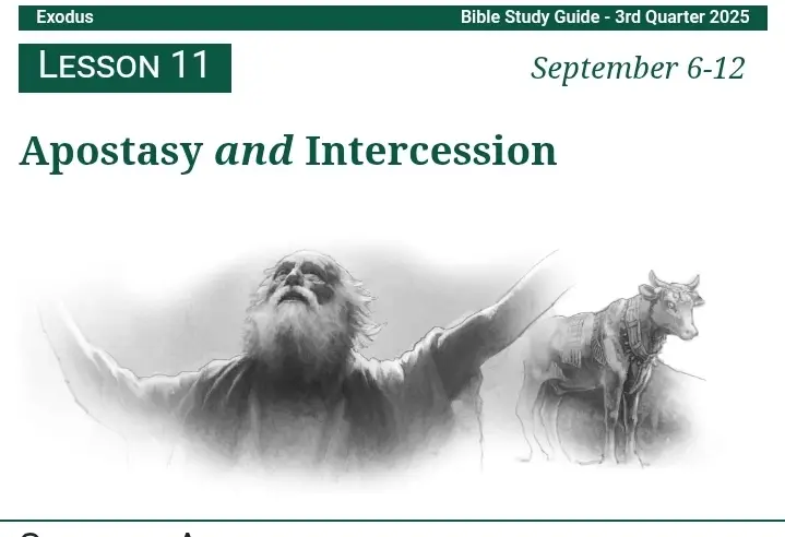 10 Points from this week’s lesson  *1.* Last week, we studied how God established His covenant with Israel, which was not just law, but was also a revelation of God’s character. Faithfulness to the covenant was meant to safeguard Israel against apostatizing – a concept we explore this week within the context of intercession done on behalf of Israel by a selfless leader in Moses. *2.* The Israelites mistook Moses’ absence for God’s absence and demanded a visible god to follow(Exod 32:1–2). What made them idolize Moses? In just 40 days, fear, insecurity and impatience caused them to lose direction and backslide, turning from faith and falling into idolatry. How often do we, like them, mistake human leadership or visible symbols for God’s presence in our lives today? *3.* Aaron’s leadership failure led to Israelites’ apostasy. He succumbed to popular pressure and lied about it (Exod 32:24).Scripture notes that *“all the people”* contributed to the making of the golden calf, sacrificing their valuables in a desperate attempt to feel secure (Exod 32:3). What modern securities (e.g. wealth, status, nationalism) tempt Christians to replace God as their ultimate refuge (cf. 1 Tim 6:17)? *4.* The people who once trusted Moses as not only God’s servant but almost as someone to be revered quickly devalued him as *“this Moses”* (Exod 20:19; 32:1) and then irrationally and eagerly exalted a golden idol before their eyes (32:4). Even the form of worship changed. Their irrationality shows that idolatry is driven less by logic and more by a rebellious heart. *5.* Israel created not only their own god but also degraded themselves to their own god and rules of worship, which led to moral corruption (Exod 32:6-7; Rom 1:22–27). True worship liberates, but false worship enslaves, corrupting both body and soul. How do contemporary Christians create a god from modes of worship that deviate from God’s principles (cf. John 4:23–24)? *6.* That Israel *“corrupted themselves”* (Exod 32:7–8) demonstrates that sin is self-destructive and much more than mere external disobedience. Israelites’ deliverance from Egypt was not freedom to pursue every desire (Gal 5:13) but was an invitation to live according to moral values and true worship. If we recognize that sin harms us, why do we still indulge it? *7.* Despite only weeks after the Red Sea miracle, the Israelites forgot God’s mighty acts and went into idolatry (Exod 14:31; 32:1). This selective spiritual amnesia shows the danger of murmuring and ingratitude, which erodes faith (Heb 3:12–13). What practices can help us “remember” God’s works so that we do not exchange gratitude for grumbling? *8.* Moses interceded on behalf of the apostatized Israel, refusing individual promotion in the process (Exod 32:10). He interceded not by pleading against God’s will but by appealing to God’s own promises and character (Exod 32:11–14). His intercession foreshadows Christ’s mediatorial ministry to a merciful Father (Heb 7:25). *9.* Destruction fell upon those who remained hard-hearted, defying Moses intercessory proceedings and God’s mercy. About three thousand people died that day (Exod 32:27-28). Divine wrath here reveals the gravity of idolatry and its covenantal betrayal (Exod 32:9–29 cf. Rom 1:18; 24; 26). What are the dangers of following crowds in doing wrong? *10.* Idolatry can arise when people forget God, even after experiencing His miracles. Today’s idols may be more subtle, but they are equally destructive. The antidote is covenantal faithfulness and reliance on Christ’s intercession, helping us avoid repeating Israel’s apostasy (1 Cor 10:11–12). Next, we study *“Please, Show Me Your Glory”.