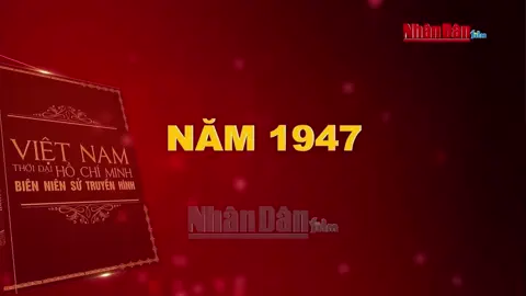 Trở lại Thủ đô kháng chiến. Chiến dịch Việt Bắc - Thu Đông 1947 (p1) 🇻🇳🇻🇳🇻🇳