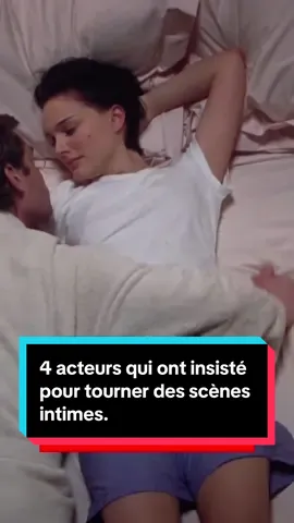4 acteurs qui ont insisté pour tourner des scènes intimes.