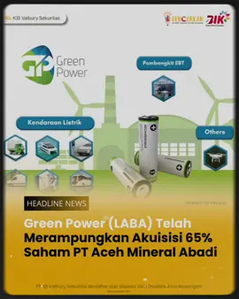 PT Green Power Group Tbk (LABA) resmi merampungkan akuisisi 65% saham PT Aceh Mineral Abadi pada 3 September 2025, sesuai keputusan Kemenkumham No. AHU-AH.01.09-0333312. Direktur Utama LABA, An Shaohong, menyebut akuisisi ini bagian dari strategi mengamankan sumber daya hulu untuk bahan baku baterai kendaraan listrik. Langkah tersebut diharapkan memperkuat posisi perseroan dalam rantai pasok serta memberi dampak positif bagi kinerja perusahaan.   sumber : emitennews  #headlinenews #kbvalburysekuritas #kbvalburysemarang #LABA #Akuisisi 