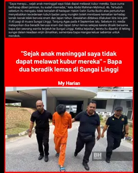 MYHARIAN MEMETIK BERITA HARIAN BH ONLINE.  SEREMBAN: Bapa dua kanak-kanak yang meninggal dunia dalam kereta yang menggelungsur di Sungai Linggi, dekat Port Dickson awal bulan ini teresak-esak merayu kepada Mahkamah Sesyen supaya dibenarkan jaminan untuk melawat kubur dua anaknya. 