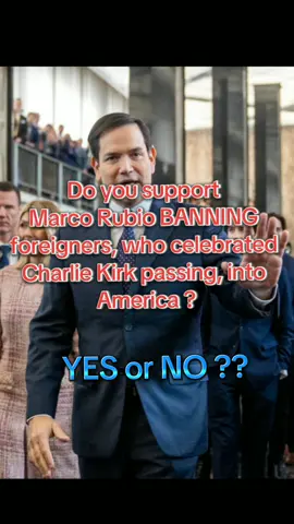 Do you support Marco Rubio BANNING foreigners, who celebrated Charlie Kirk passing, into America ? #news #breakingnews #america 