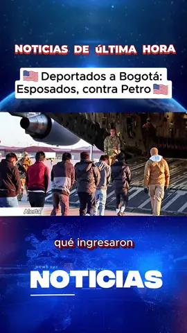 Deportados a Bogotá: Esposados, contra Petro. #ultimahora #ultimominuto #flypower #noticiastiktok #tiktoker