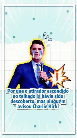 Por que o atirador escondido no telhado já havia sido descoberto, mas ninguém avisou Charlie Kirk?#tiktok #fyp #fouyou #celebrity 