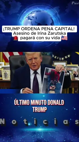 ÚLTIMA HORA: Trump anuncia ejecución en cumpleaños 24 de víctima Irina #estadosunidos🇺🇸 #noticias #breakingnews