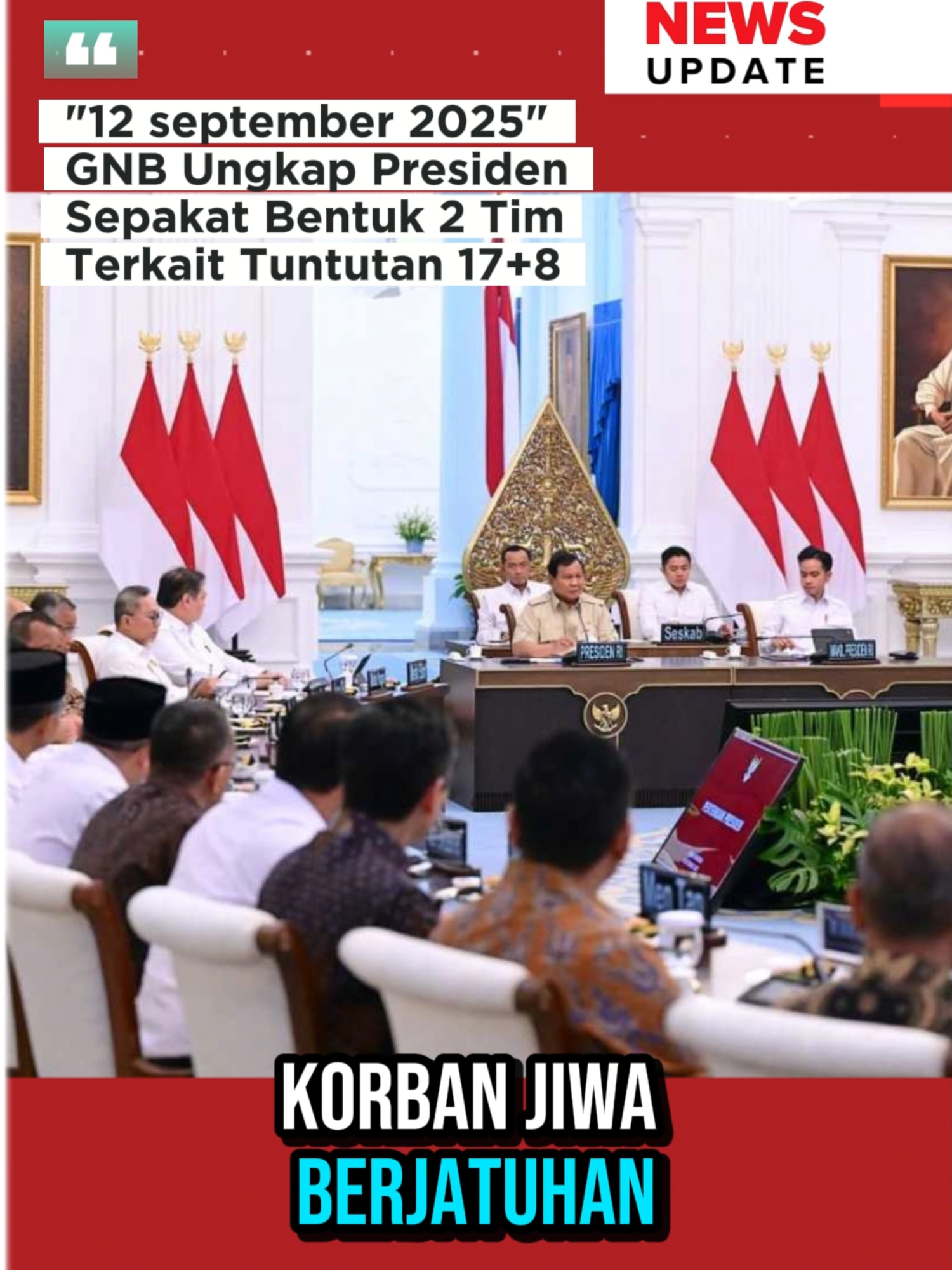 GNB Ungkap Presiden Sepakat Bentuk 2 Tim Terkait Tuntutan 17+8. Gerakan Nurani Bangsa (GNB) bertemu dengan Presiden Prabowo Subianto. Usai pertemuan itu, GNB menyebut Prabowo sepakat membentuk dua tim terkait tuntutan 17+8.  Hal itu disampaikan salah satu tokoh yang tergabung dalam GNB, Lukman Hakim Saifuddin, usai bertemu Prabowo di Istana Negara, Jakarta, seperti dikutip Jumat (12/9/2025). GNB mengatakan sejumlah pesan kebangsaan dan aspirasi tuntutan 17+8 telah direspons dengan baik oleh Prabowo.    