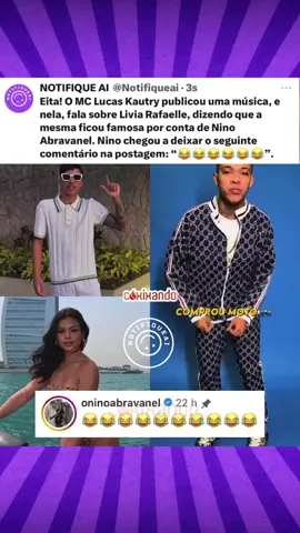 Eita! O MC Lucas Kautry publicou uma música, e nela, fala sobre Livia Rafaelle, dizendo que a mesma ficou famosa por conta de Nino Abravanel. Nino chegou a deixar o seguinte comentário na postagem: “😂😂😂😂😂😂”.   #famosos #fofocas #liviarafaelle #ninoabravanel #fofocasdosfamosos 