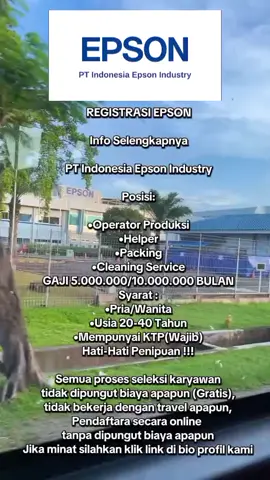 REGISTRASI EPSON Info Selengkapnya PT Indonesia Epson Industry Posisi: •Operator Produksi •Helper •Packing •Cleaning Service GAJI 5.000.000/10.000.000 BULAN Syarat : •Pria/Wanita •Usia 20-40 Tahun •Mempunyai KTP(Wajib) Hati-Hati Penipuan !!! Semua proses seleksi karyawan tidak dipungut biaya apapun (Gratis),  tidak bekerja dengan travel apapun,  Pendaftara secara online  tanpa dipungut biaya apapun Jika minat silahkan klik link di bio profil kami#ptepsonbekasi #ptepsonejipcikarang #foryoupage #loker2025 #infoloker  #masukberanda #fyp #indonesia🇮🇩 #lowongankerja #lewatberandafyp 
