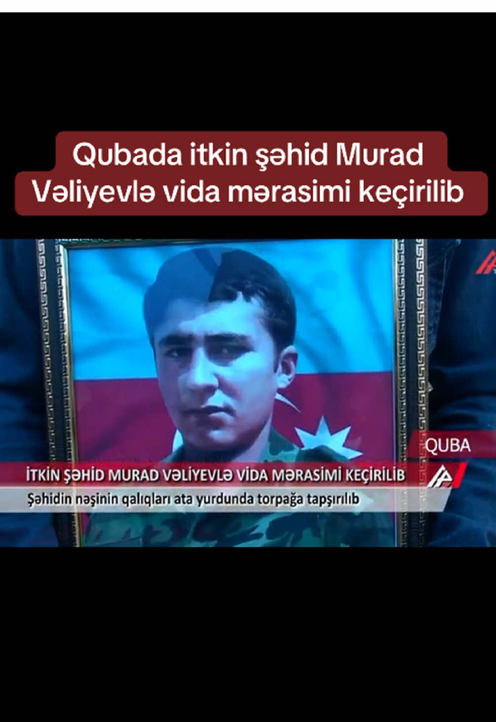 Qubada itkin şəhid Murad Vəliyevlə vida mərasimi keçirilib #şəhid #itkinşəhidim #keşfetteyizzz #quba #azərbaycan🇦🇿 