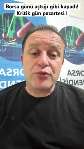 Borsa günü açtığı gibi kapadı!  Kritik gün pazartesi !