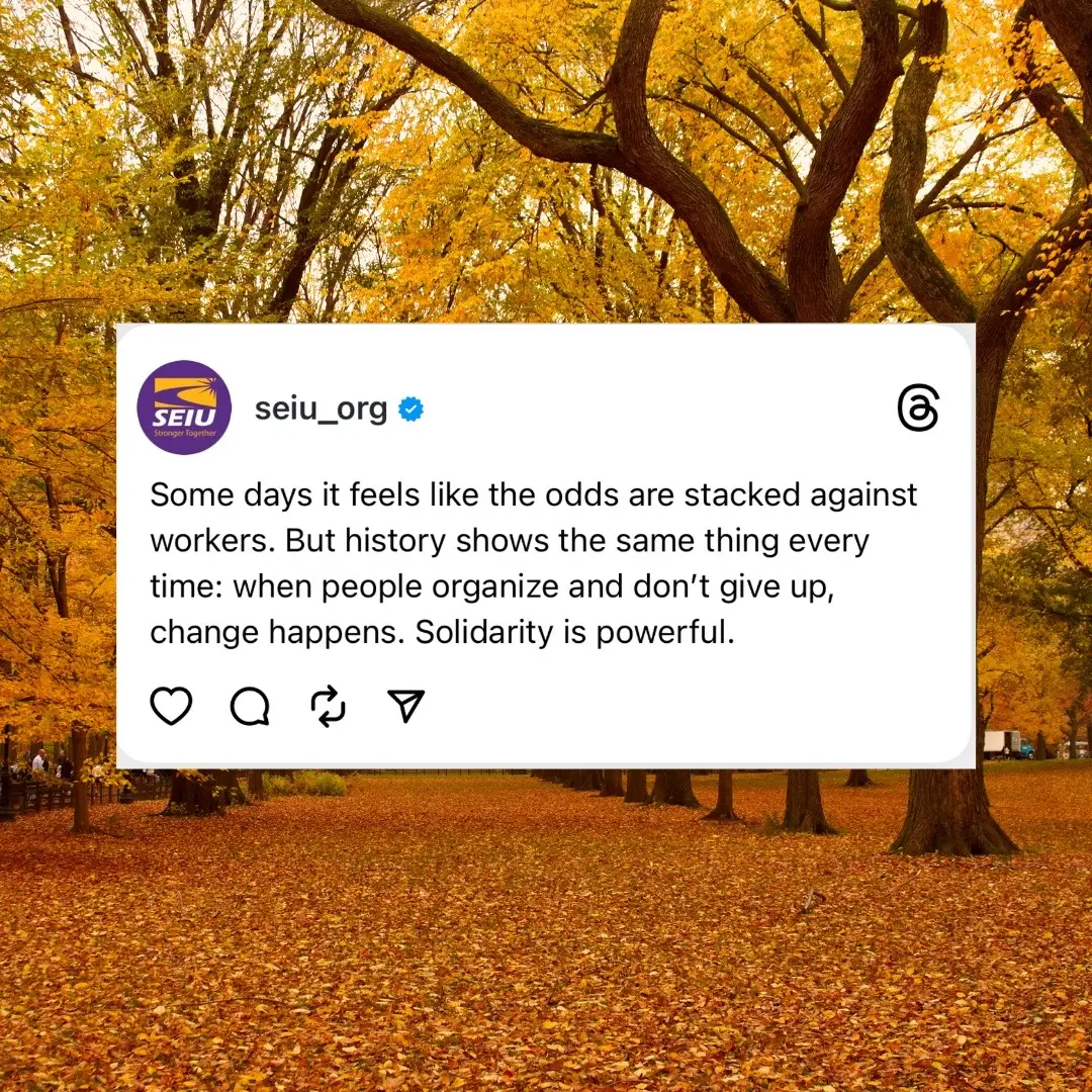 Some days it feels like the odds are stacked against workers. But history shows the same thing every time: when people organize and don't give up, change happens. Solidarity is powerful.