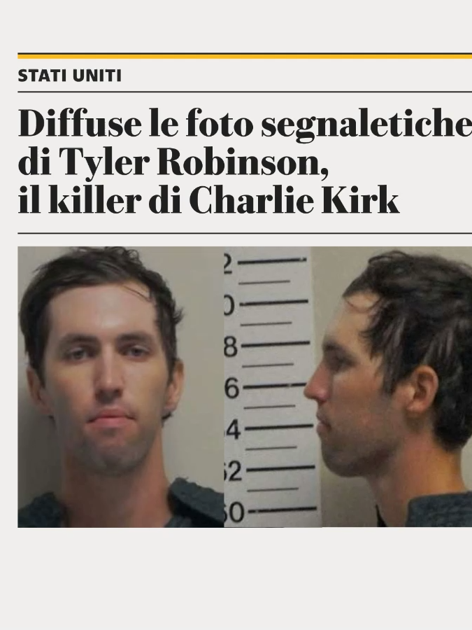 L’assassino di Charlie Kirk, l’attivista conservatore ucciso durante un evento pubblico in un’università dello Utah, è stato arrestato. Si chiama Tyler Robinson, ha 22 anni, ha confessato. La sua fuga è durata trentatré ore. Quando gli agenti dell’Fbi sono andati a prenderlo a casa, a St. George, una città di centomila abitanti fondata dai mormoni a quattrocento chilometri di distanza dal luogo dell’attentato, il ragazzo aveva ancora indosso i vestiti usati il giorno prima e ripresi dalle telecamere di sorveglianza: maglia a maniche lunghe con stampata la bandiera americana e un’aquila, jeans e scarpe leggere di tela. A dare la svolta alle indagini è stato il padre del ragazzo: quando ha visto le immagini diventate virali sui media e sui social, ha chiesto al figlio se fosse lui. Robinson ha raccontato tutto. A quel punto il padre ha chiamato un amico di famiglia, un religioso, e gli ha detto di avvertire le autorità. L’articolo completo di Massimo Basile su Repubblica