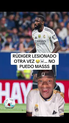 RÜDIGER LESIONADO 😰… 3 meses fuera ☠️