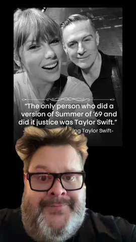 Bryan?!? What the?!? Bryan Adams says Taylor Swift is the only one to do “summer of 69” justice…her version is great…but ours was 25 years ago and pretty tight! Right?!?! Go listen to Bowling For Soup’s version and lemme know how we did…