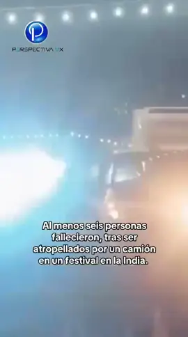 Al menos seis personas fallecieron, tras ser atropellados por un camión en un festival en la India. #ahora #accidente #lamentable #India #viral